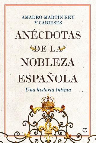 ANÉCDOTAS DE LA NOBLEZA ESPAÑOLA | 9788413843711 | REY Y CABIESES, AMADEO-MARTÍN | Llibreria Online de Vilafranca del Penedès | Comprar llibres en català
