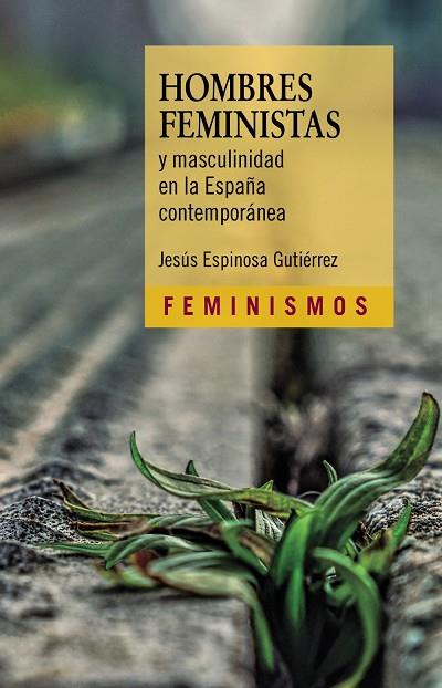 HOMBRES FEMINISTAS Y MASCULINIDAD EN LA ESPAÑA CONTEMPORÁNEA | 9788437645018 | ESPINOSA GUTIÉRREZ, JESÚS | Llibreria Online de Vilafranca del Penedès | Comprar llibres en català