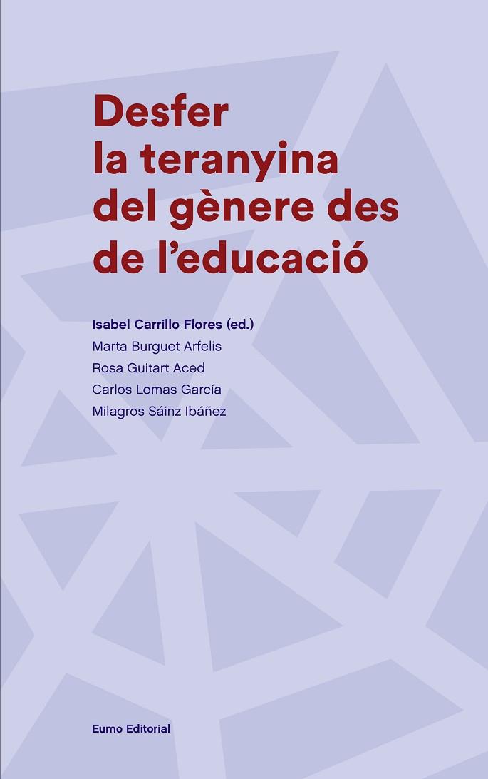 DESFER LA TERANYINA DEL GÈNERE DES DE L'EDUCACIÓ | 9788497665988 | CARRILLO FLORES, ISABEL/BURGUET ARFELIS, MARTA/GUITART ACED, ROSA/LOMAS GARCÍA, CARLOS/SÁINZ IBÁÑEZ, | Llibreria Online de Vilafranca del Penedès | Comprar llibres en català