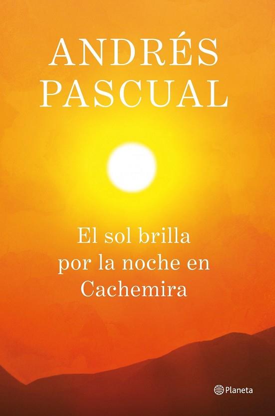 EL SOL BRILLA POR LA NOCHE EN CACHEMIRA | 9788408013884 | PASCUAL, ANDRES | Llibreria Online de Vilafranca del Penedès | Comprar llibres en català