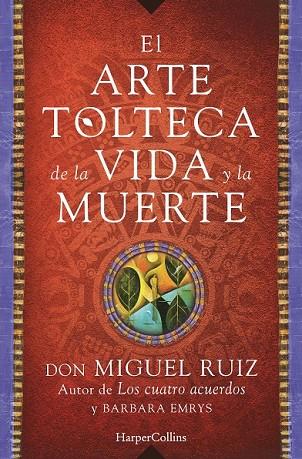 EL ARTE TOLTECA DE LA VIDA Y LA MUERTE | 9788416502356 | MIGUEL RUIZ, DON | Llibreria Online de Vilafranca del Penedès | Comprar llibres en català