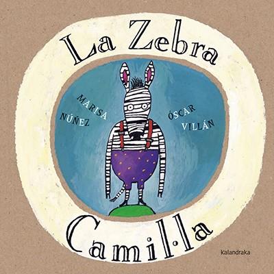 LA ZEBRA CAMIL.LA | 9788416804085 | NÚÑEZ, MARISA | Llibreria Online de Vilafranca del Penedès | Comprar llibres en català