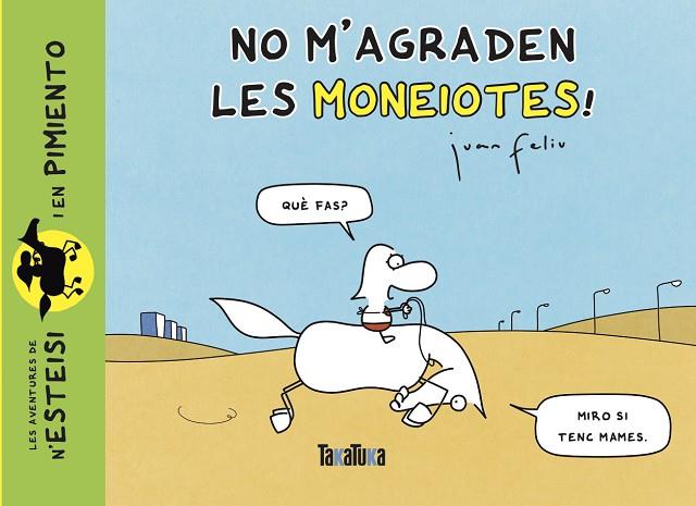 NO M’AGRADEN LES MONEIOTES! | 9788418821486 | FELIU SASTRE, JUAN | Llibreria Online de Vilafranca del Penedès | Comprar llibres en català