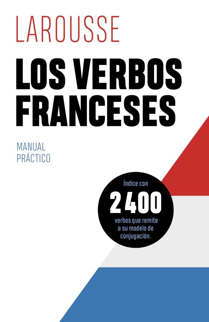 LOS VERBOS FRANCESES | 9788418882432 | ÉDITIONS LAROUSSE | Llibreria Online de Vilafranca del Penedès | Comprar llibres en català
