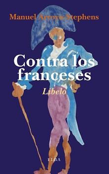 CONTRA LOS FRANCESES | 9788494366673 | ARROYO-STEPHENS, MANUEL | Llibreria Online de Vilafranca del Penedès | Comprar llibres en català