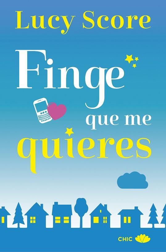 FINGE QUE ME QUIERES | 9788417333386 | SCORE, LUCY | Llibreria Online de Vilafranca del Penedès | Comprar llibres en català