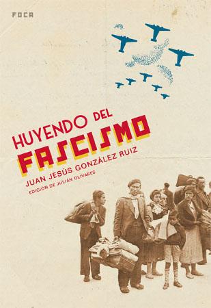 HUYENDO DEL FASCISMO | 9788496797093 | GONZALEZ RUIZ, JUAN JESUS | Llibreria Online de Vilafranca del Penedès | Comprar llibres en català