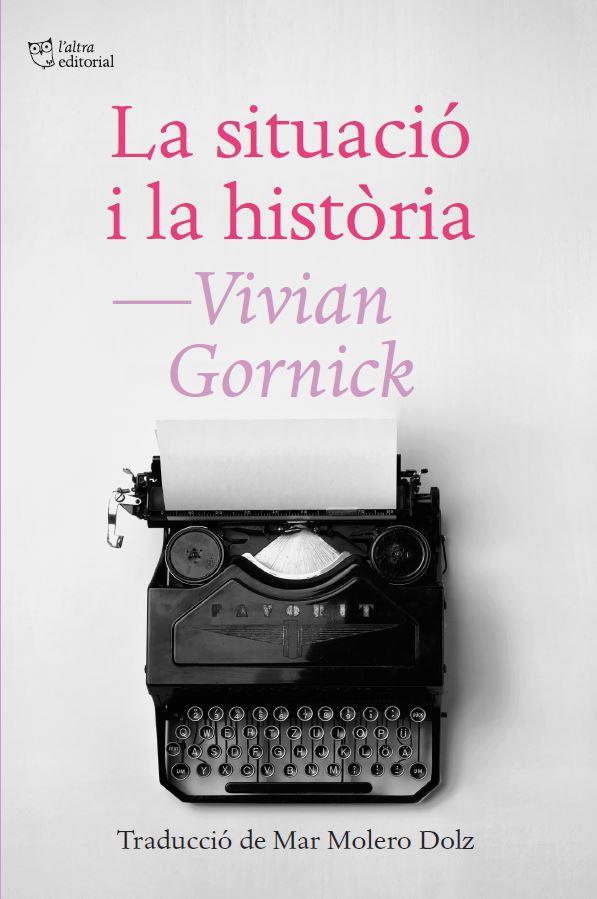 LA SITUACIÓ I LA HISTÒRIA | 9788412722772 | GORNICK, VIVIAN | Llibreria Online de Vilafranca del Penedès | Comprar llibres en català