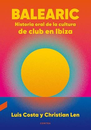 BALEARIC: HISTORIA ORAL DE LA CULTURA DE CLUB EN IBIZA | 9788418282270 | COSTA PLANS, LUIS/LEN ROSAL, CHRISTIAN | Llibreria Online de Vilafranca del Penedès | Comprar llibres en català