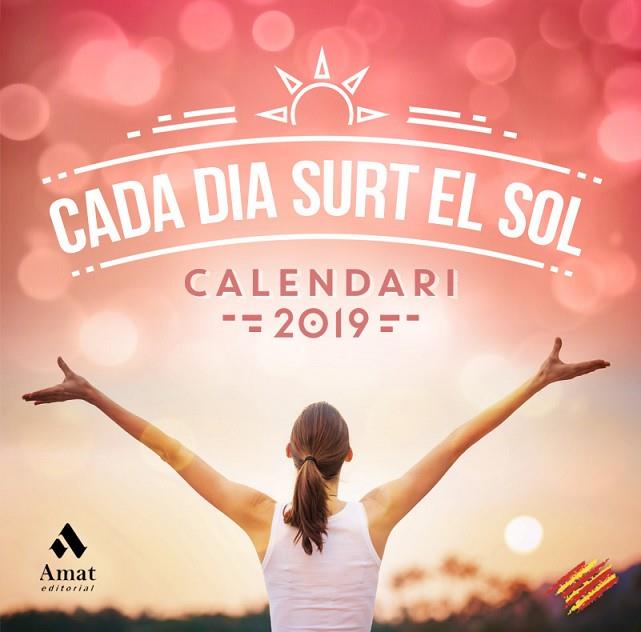 CALENDARI CADA DIA SURT EL SOL 2019 CATALÀ | 9788417208370 | AA VV | Llibreria Online de Vilafranca del Penedès | Comprar llibres en català