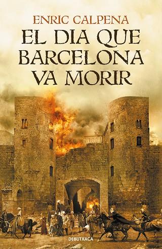 EL DIA QUE BARCELONA VA MORIR | 9788418132056 | CALPENA, ENRIC | Llibreria Online de Vilafranca del Penedès | Comprar llibres en català