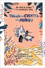 TODOS LOS CUENTOS DEL MUNDO | 9788416601837 | SÁINZ DE LA MAZA, ARO/HERNÁNDEZ RIPOLL, J. M. | Llibreria Online de Vilafranca del Penedès | Comprar llibres en català