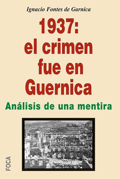 1937: EL CRIMEN FUE EN GUERNICA | 9788496797758 | FONTES DE GARNICA, IGNACIO | Llibreria Online de Vilafranca del Penedès | Comprar llibres en català