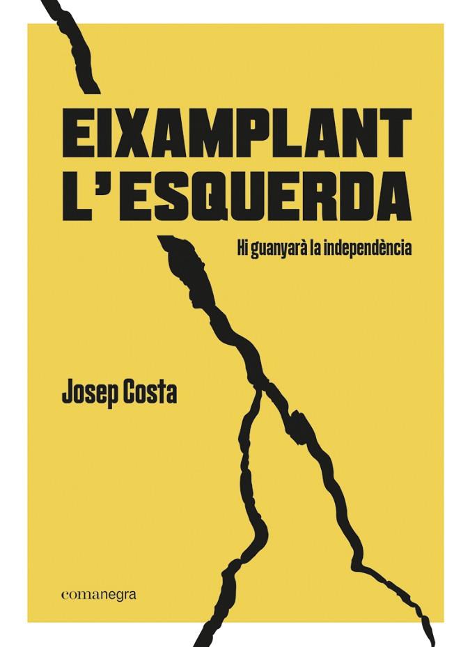 EIXAMPLANT L’ESQUERDA | 9788418022494 | COSTA I ROSSELLÓ, JOSEP | Llibreria Online de Vilafranca del Penedès | Comprar llibres en català