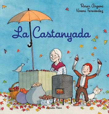 LA CASTANYADA | 9788418443756 | FERNÀNDEZ SELVA, NOEMÍ/ARGEMÍ, ROSER | Llibreria Online de Vilafranca del Penedès | Comprar llibres en català