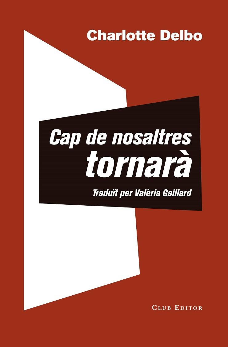 CAP DE NOSALTRES TORNARÀ | 9788473292504 | DELBO, CHARLOTTE | Llibreria Online de Vilafranca del Penedès | Comprar llibres en català