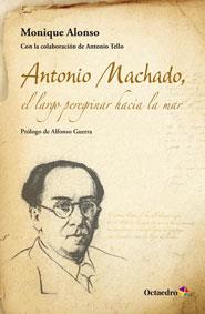 ANTONIO MACHADO EL LARGO PEREGRINAR HACIA EL MAR | 9788499214368 | ALONSO, MONIQUE | Llibreria Online de Vilafranca del Penedès | Comprar llibres en català