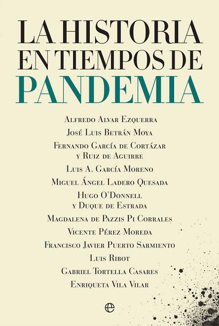 LA HISTORIA EN TIEMPOS DE PANDEMIA | 9788413842035 | ALVAR EZQUERRA, ALFREDO/BETRÁN MOYA, JOSÉ LUIS/GARCÍA DE CORTÁZAR Y RUIZ DE AGUIRRE, FERNANDO/GARCÍA | Llibreria Online de Vilafranca del Penedès | Comprar llibres en català