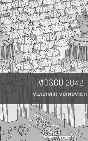MOSCÚ 2042 | 9788415509226 | VOINÓVICH, VLADÍMIR | Llibreria Online de Vilafranca del Penedès | Comprar llibres en català