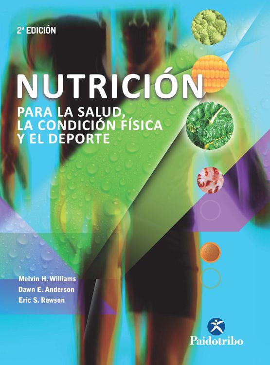 NUTRICIÓN PARA LA SALUD LA CONDICIÓN FÍSICA Y EL DEPORTE | 9788499105284 | WILLIAMS, MELVIN H. / ANDERSON, DAWN / RAWSON, ERIC S. | Llibreria Online de Vilafranca del Penedès | Comprar llibres en català