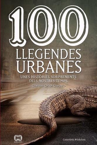 100 LLEGENDES URBANES | 9788490348147 | ORIOL CARAZO, CARME | Llibreria Online de Vilafranca del Penedès | Comprar llibres en català