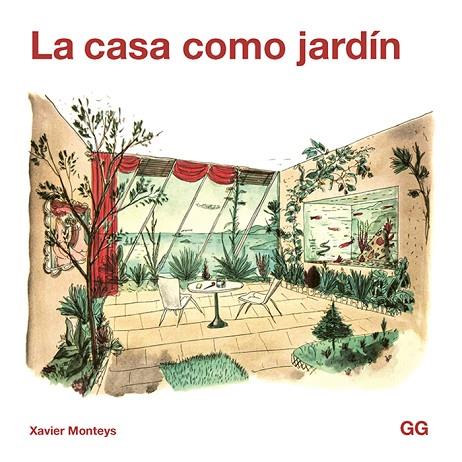 LA CASA COMO JARDÍN | 9788425232411 | MONTEYS I ROIG, XAVIER | Llibreria Online de Vilafranca del Penedès | Comprar llibres en català