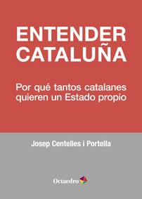 ENTENDER CATALUÑA | 9788499215952 | CENTELLES I PORTELLA, JOSEP | Llibreria Online de Vilafranca del Penedès | Comprar llibres en català