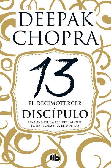 EL DECIMOTERCER DISCÍPULO | 9788490704493 | CHOPRA, DEEPAK | Llibreria Online de Vilafranca del Penedès | Comprar llibres en català