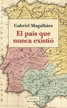 EL PAIS QUE NUNCA EXISTIO | 9788412649734 | MAGALHÃES, GABRIEL | Llibreria Online de Vilafranca del Penedès | Comprar llibres en català