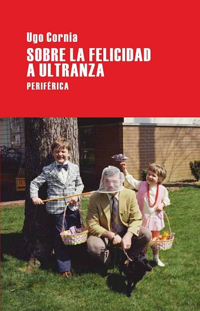 SOBRE LA FELICIDAD A ULTRANZA | 9788492865277 | CORNIA, UGO | Llibreria Online de Vilafranca del Penedès | Comprar llibres en català