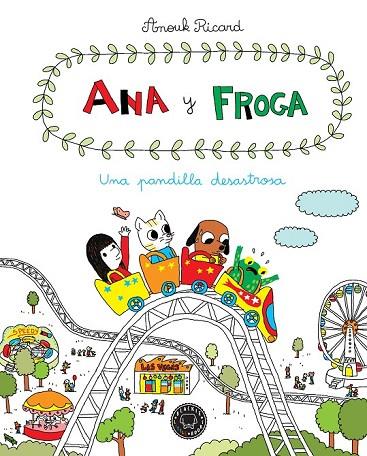 ANA Y FROGA 3 UNA PANDILLA DESASTROSA | 9788416290567 | RICARD, ANOUK | Llibreria Online de Vilafranca del Penedès | Comprar llibres en català