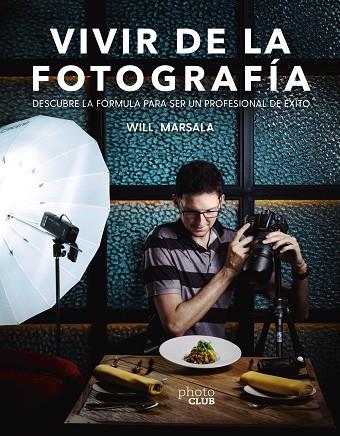 VIVIR DE LA FOTOGRAFÍA | 9788441541764 | MARSALA, WILL | Llibreria L'Odissea - Libreria Online de Vilafranca del Penedès - Comprar libros