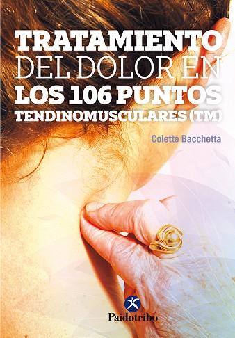 TRATAMIENTO DEL DOLOR EN LOS 106 PUNTOS TENDINOMUSCULARES  | 9788499106823 | BACCHETTA, COLETTE | Llibreria Online de Vilafranca del Penedès | Comprar llibres en català