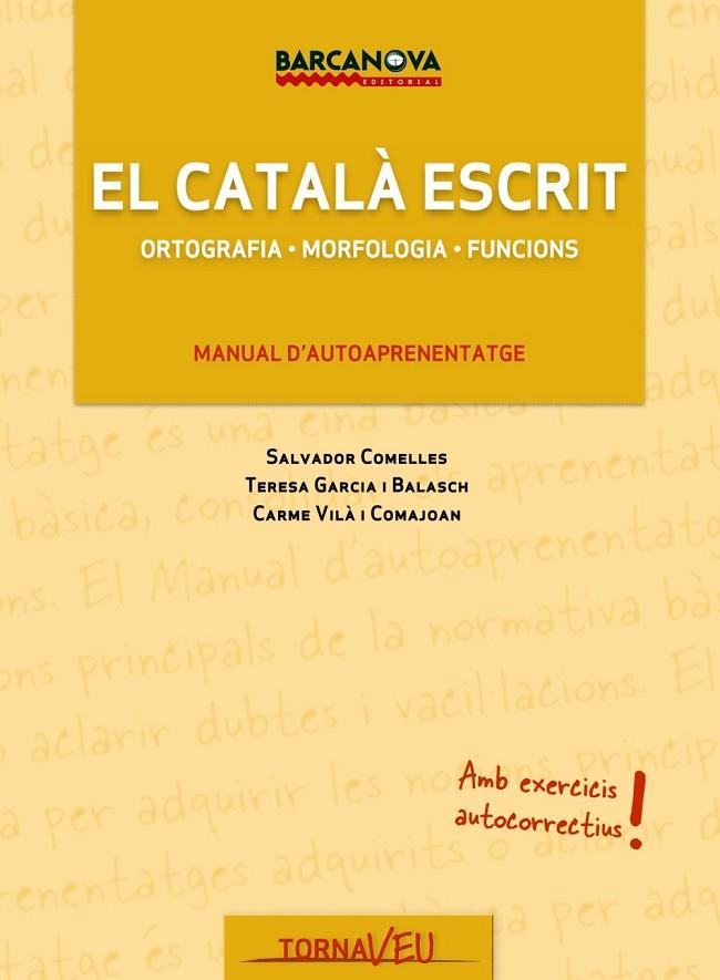 EL CATALA ESCRIT MANUAL D'AUTOAPRENENTATGE | 9788448928858 | GARCIA BALASCH, TERESA/COMELLES, SALVADOR/VILA COM | Llibreria Online de Vilafranca del Penedès | Comprar llibres en català