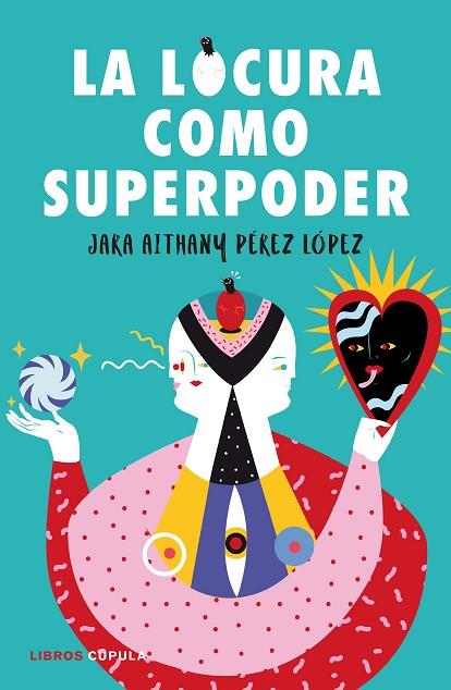 LA LOCURA COMO SUPERPODER | 9788448024260 | PÉREZ LÓPEZ, JARA | Llibreria Online de Vilafranca del Penedès | Comprar llibres en català