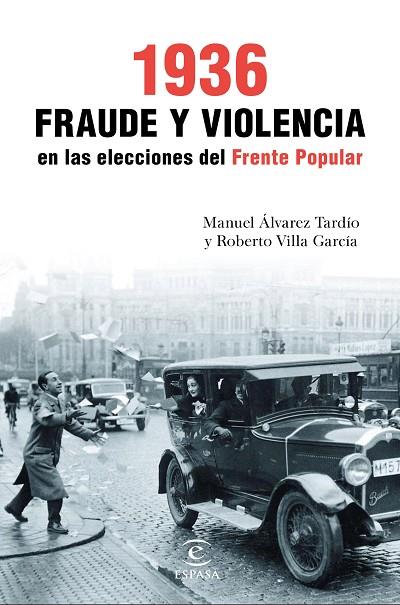 1936 FRAUDE Y VIOLENCIA EN LAS ELECCIONES DEL FRENTE POPULAR | 9788467049466 | VILLA GARCÍA, ROBERTO / ÁLVAREZ TARDÍO, MANUEL | Llibreria Online de Vilafranca del Penedès | Comprar llibres en català