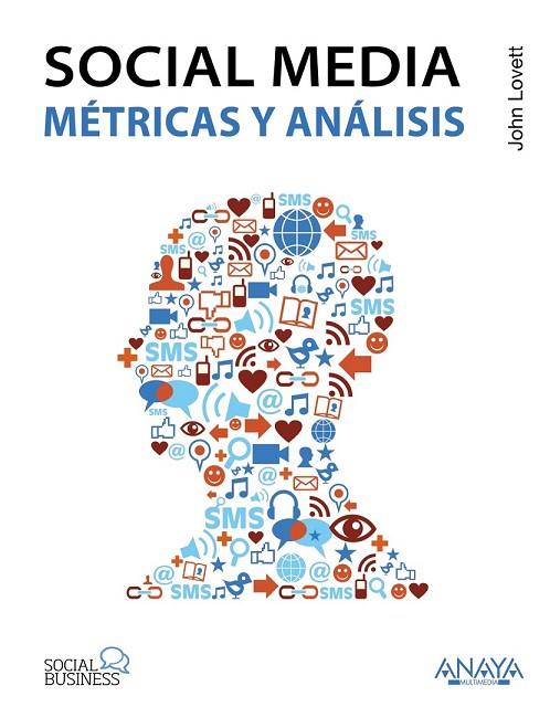 SOCIAL MEDIA.  METRICAS Y ANALISIS | 9788441531413 | LOVETT, JOHN | Llibreria Online de Vilafranca del Penedès | Comprar llibres en català