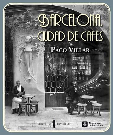 BARCELONA CIUDAD DE CAFÉS | 9788494178900 | VILLAR PEÑA, PACO | Llibreria Online de Vilafranca del Penedès | Comprar llibres en català