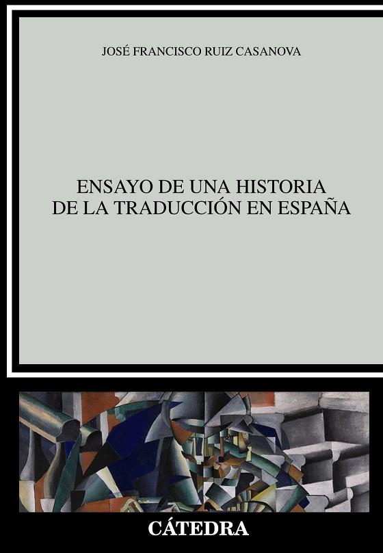 ENSAYO DE UNA HISTORIA DE LA TRADUCCIÓN EN ESPAÑA | 9788437638188 | RUIZ CASANOVA, JOSÉ FRANCISCO | Llibreria Online de Vilafranca del Penedès | Comprar llibres en català