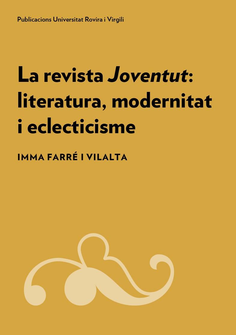 LA REVISTA JOVENTUT: LITERATURA, MODERNITAT I ECLECTICISME | 9788484247326 | FARRÉ I VILALTA, IMMA | Llibreria Online de Vilafranca del Penedès | Comprar llibres en català