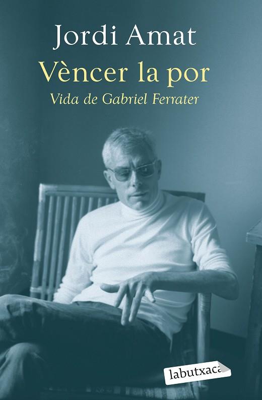 VENCER LA POR VIDA DE GABRIEL FERRATER | 9788419107640 | AMAT, JORDI | Llibreria Online de Vilafranca del Penedès | Comprar llibres en català