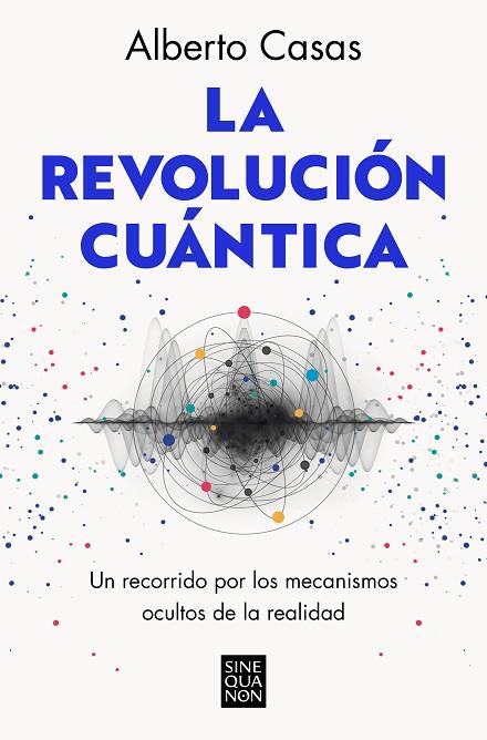 LA REVOLUCIÓN CUÁNTICA | 9788466672634 | CASAS, ALBERTO | Llibreria Online de Vilafranca del Penedès | Comprar llibres en català
