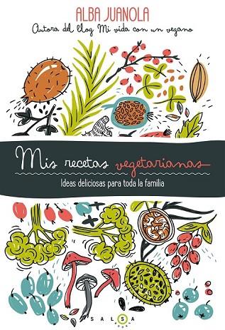 MIS RECETAS VEGETARIANAS | 9788415193753 | JUANOLA, ALBA | Llibreria Online de Vilafranca del Penedès | Comprar llibres en català