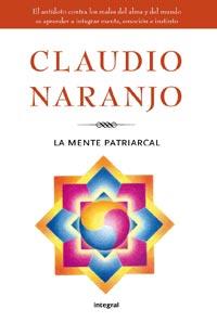 LA MENTE PATRIARCAL | 9788492981229 | NARANJO, CLAUDIO | Llibreria L'Odissea - Libreria Online de Vilafranca del Penedès - Comprar libros