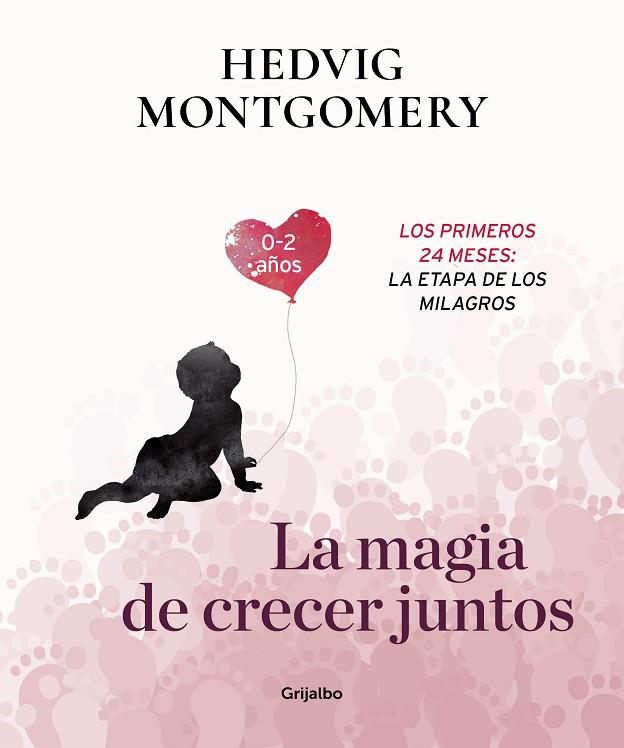 LA MAGIA DE CRECER JUNTOS 2 LOS PRIMEROS 24 MESES LA ETAPA DE LOS MILAGROS | 9788417338732 | MONTGOMERY, HEDVIG | Llibreria Online de Vilafranca del Penedès | Comprar llibres en català