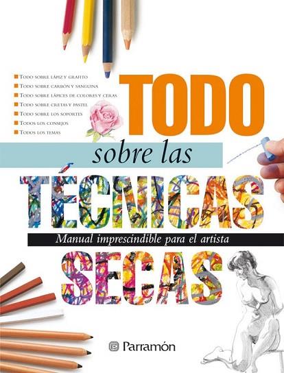 TODO SOBRE LAS TECNICAS SECAS | 9788434226623 | EQUIPO PARRAMON | Llibreria Online de Vilafranca del Penedès | Comprar llibres en català