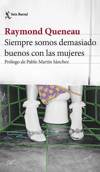 SIEMPRE SOMOS DEMASIADO BUENOS CON LAS MUJERES | 9788432241550 | QUENEAU, RAYMOND | Llibreria Online de Vilafranca del Penedès | Comprar llibres en català