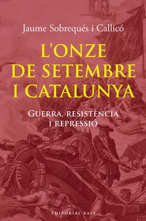 L'ONZE DE SETEMBRE I CATALUNYA | 9788492437979 | SOBREQUES I CALLICO, JAUME | Llibreria Online de Vilafranca del Penedès | Comprar llibres en català