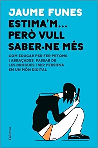 ESTIMA'M PERÒ VULL SABER-NE MÉS | 9788466426640 | FUNES ARTIAGA, JAUME | Llibreria Online de Vilafranca del Penedès | Comprar llibres en català