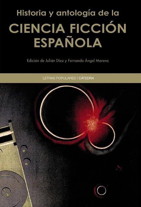 HISTORIA Y ANTOLOGÍA DE LA CIENCIA FICCIÓN ESPAÑOLA | 9788437633374 | DIEZ, JULIAN / MORENO, FERNANDO ANGEL | Llibreria L'Odissea - Libreria Online de Vilafranca del Penedès - Comprar libros